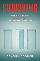 Surviving: Why We Stay and How We Leave Abusive Relationships цена и информация | Книги по социальным наукам | kaup24.ee