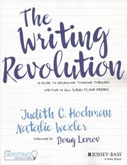 Writing Revolution - A Guide To Advancing Thinking Through Writing In All Subjects and Grades.: A Guide to Advancing Thinking Through Writing in All Subjects and Grades цена и информация | Книги по социальным наукам | kaup24.ee
