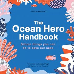 Ocean Hero Handbook: Simple things you can do to save out seas hind ja info | Ühiskonnateemalised raamatud | kaup24.ee