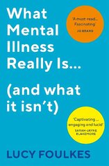 What Mental Illness Really Is... (and what it isn't): What Mental Illness Really Is - and What It Isn't hind ja info | Ühiskonnateemalised raamatud | kaup24.ee