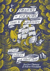 Treasury of Folklore - Seas and Rivers: Sirens, Selkies and Ghost Ships цена и информация | Книги по социальным наукам | kaup24.ee