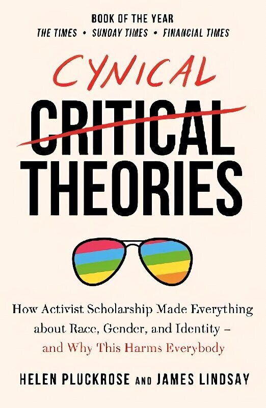 Cynical Theories: How Activist Scholarship Made Everything about Race, Gender, and Identity - And Why this Harms Everybody цена и информация | Ühiskonnateemalised raamatud | kaup24.ee