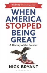 When America Stopped Being Great: A History of the Present цена и информация | Книги по социальным наукам | kaup24.ee