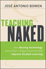 Teaching Naked: How Moving Technology Out of Your College Classroom Will Improve Student Learning hind ja info | Ühiskonnateemalised raamatud | kaup24.ee