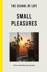 School of Life: Small Pleasures: what makes life truly valuable hind ja info | Ühiskonnateemalised raamatud | kaup24.ee