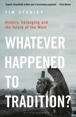 Whatever Happened to Tradition?: History, Belonging and the Future of the West цена и информация | Книги по социальным наукам | kaup24.ee