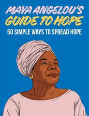 Maya Angelou's Guide to Hope: 50 Simple Ways to Spread Hope цена и информация | Фантастика, фэнтези | kaup24.ee