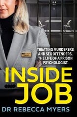 Inside Job: Treating Murderers and Sex Offenders. the Life of a Prison Psychologist. hind ja info | Ühiskonnateemalised raamatud | kaup24.ee