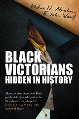 Black Victorians: Hidden in History hind ja info | Ühiskonnateemalised raamatud | kaup24.ee