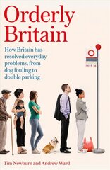 Orderly Britain: How Britain has resolved everyday problems, from dog fouling to double parking hind ja info | Ühiskonnateemalised raamatud | kaup24.ee