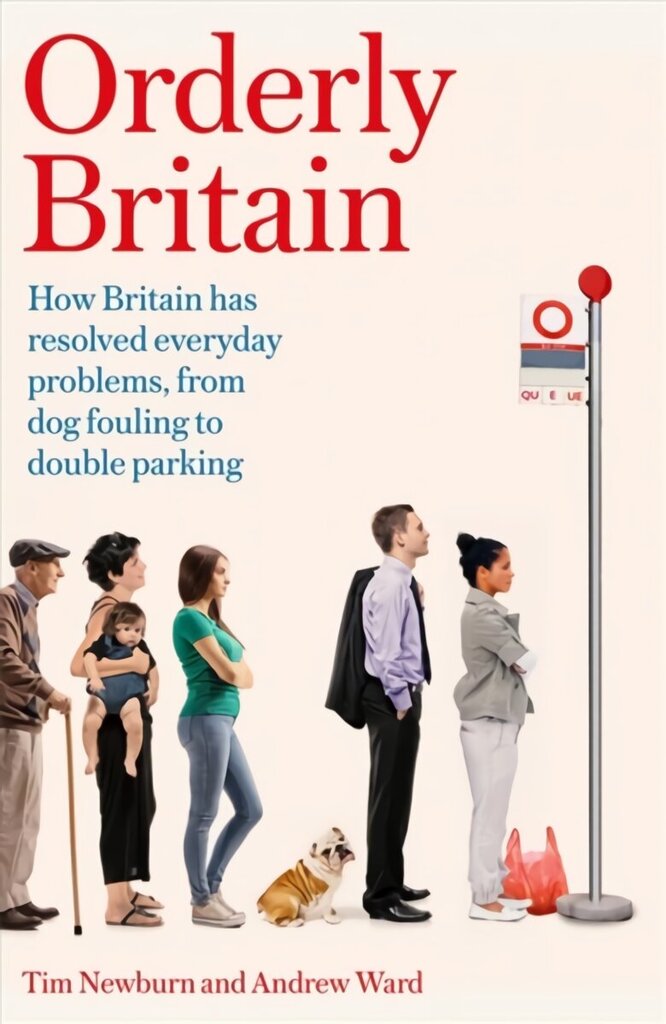 Orderly Britain: How Britain has resolved everyday problems, from dog fouling to double parking цена и информация | Ühiskonnateemalised raamatud | kaup24.ee