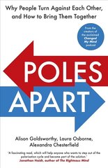 Poles Apart: Why People Turn Against Each Other, and How to Bring Them Together цена и информация | Книги по социальным наукам | kaup24.ee