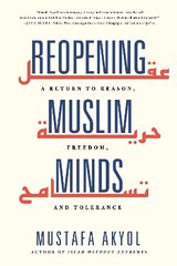 Reopening Muslim Minds: A Return to Reason, Freedom, and Tolerance цена и информация | Книги по социальным наукам | kaup24.ee