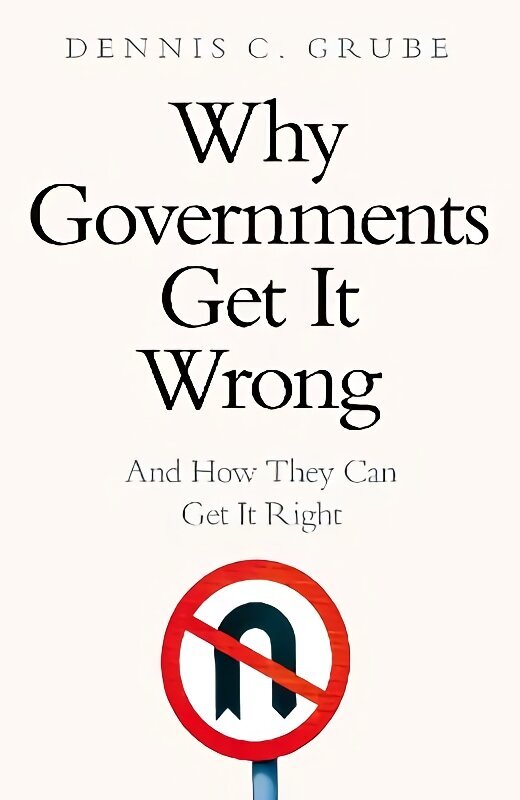 Why Governments Get It Wrong: And How They Can Get It Right цена и информация | Ühiskonnateemalised raamatud | kaup24.ee