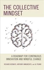 Collective Mindset: A Roadmap for Continuous Innovation and Mindful Change hind ja info | Ühiskonnateemalised raamatud | kaup24.ee