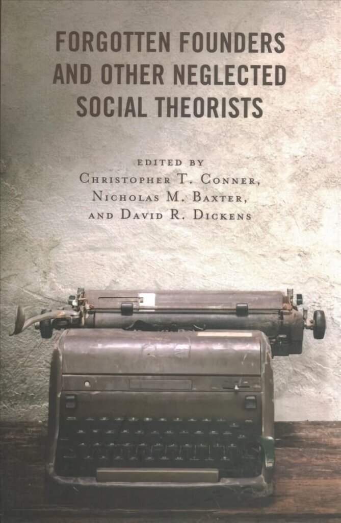 Forgotten Founders and Other Neglected Social Theorists hind ja info | Ühiskonnateemalised raamatud | kaup24.ee