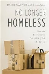 No Longer Homeless: How the Ex-Homeless Get and Stay Off the Streets hind ja info | Ühiskonnateemalised raamatud | kaup24.ee