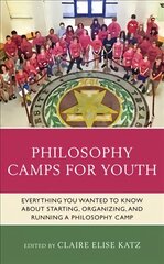 Philosophy Camps for Youth: Everything You Wanted to Know about Starting, Organizing, and Running a Philosophy Camp hind ja info | Ühiskonnateemalised raamatud | kaup24.ee