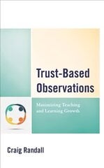 Trust-Based Observations: Maximizing Teaching and Learning Growth hind ja info | Ühiskonnateemalised raamatud | kaup24.ee