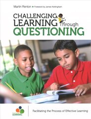 Challenging Learning Through Questioning: Facilitating the Process of Effective Learning hind ja info | Ühiskonnateemalised raamatud | kaup24.ee