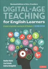 Digital-Age Teaching for English Learners: A Guide to Equitable Learning for All Students 2nd Revised edition цена и информация | Книги по социальным наукам | kaup24.ee