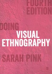 Doing Visual Ethnography 4th Revised edition hind ja info | Ühiskonnateemalised raamatud | kaup24.ee