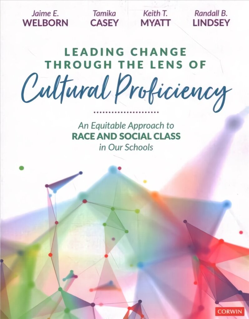 Leading Change Through the Lens of Cultural Proficiency: An Equitable Approach to Race and Social Class in Our Schools hind ja info | Ühiskonnateemalised raamatud | kaup24.ee