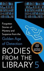 Bodies from the Library 5: Forgotten Stories of Mystery and Suspense from the Golden Age of Detection цена и информация | Фантастика, фэнтези | kaup24.ee