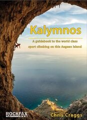 Kalymnos: A guidebook to the world class sport climbing on this Aegean Island hind ja info | Tervislik eluviis ja toitumine | kaup24.ee