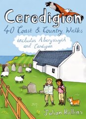 Ceredigion: 40 Coast and Country Walks - Including Aberystwyth and Cardigan UK ed. hind ja info | Tervislik eluviis ja toitumine | kaup24.ee