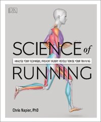 Science of Running: Analyse your Technique, Prevent Injury, Revolutionize your Training цена и информация | Книги о питании и здоровом образе жизни | kaup24.ee