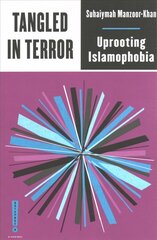 Tangled in Terror: Uprooting Islamophobia цена и информация | Книги по социальным наукам | kaup24.ee