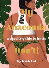 My Anaconda Don't!: A Cheeky Guide to Butts Hardback цена и информация | Книги по социальным наукам | kaup24.ee