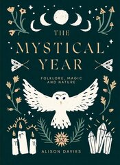 Mystical Year: Folklore, Magic and Nature hind ja info | Ühiskonnateemalised raamatud | kaup24.ee