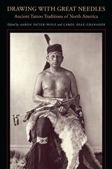 Drawing with Great Needles: Ancient Tattoo Traditions of North America цена и информация | Книги по социальным наукам | kaup24.ee