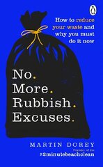 No More Rubbish Excuses: How to reduce your waste and why you must do it now цена и информация | Книги по социальным наукам | kaup24.ee