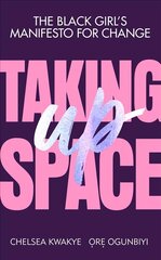 Taking Up Space: The Black Girl's Manifesto for Change hind ja info | Ühiskonnateemalised raamatud | kaup24.ee