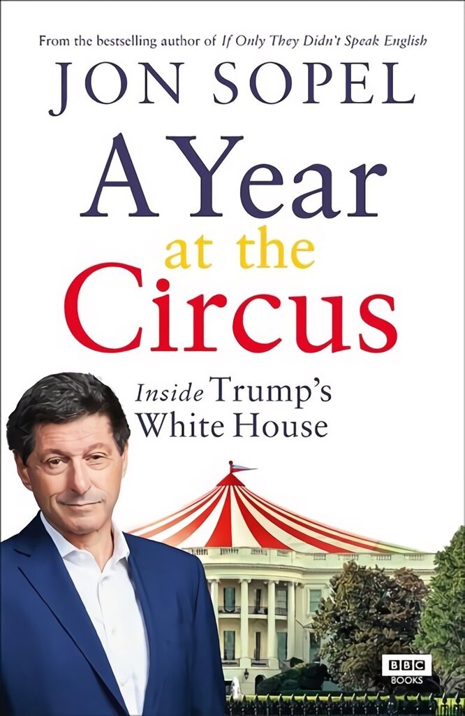 Year At The Circus: Inside Trump's White House цена и информация | Ühiskonnateemalised raamatud | kaup24.ee