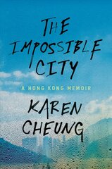 Impossible City: A Hong Kong Memoir hind ja info | Ühiskonnateemalised raamatud | kaup24.ee