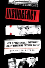 Insurgency: How Republicans Lost Their Party and Got Everything They Ever Wanted цена и информация | Книги по социальным наукам | kaup24.ee