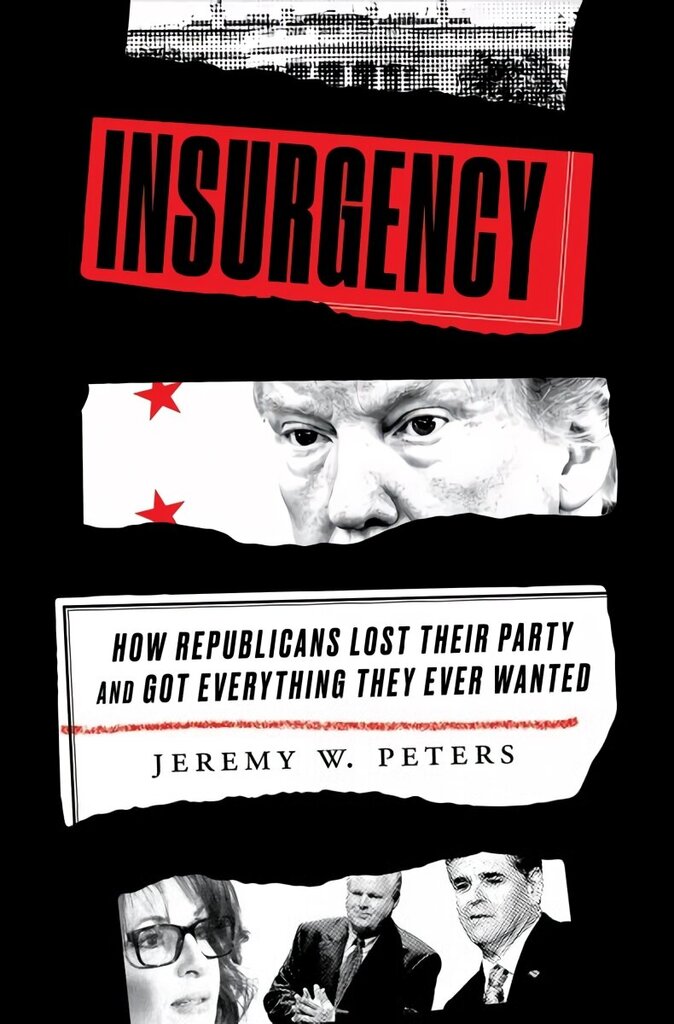 Insurgency: How Republicans Lost Their Party and Got Everything They Ever Wanted цена и информация | Ühiskonnateemalised raamatud | kaup24.ee
