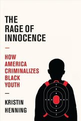 Rage of Innocence: How America Criminalizes Black Youth hind ja info | Ühiskonnateemalised raamatud | kaup24.ee