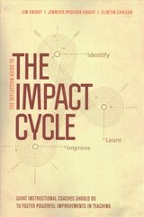 Reflection Guide to The Impact Cycle: What Instructional Coaches Should Do to Foster Powerful Improvements in Teaching SPI hind ja info | Ühiskonnateemalised raamatud | kaup24.ee