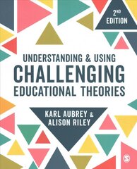Understanding and Using Challenging Educational Theories 2nd Revised edition hind ja info | Ühiskonnateemalised raamatud | kaup24.ee