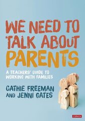 We Need to Talk about Parents: A Teachers' Guide to Working With Families hind ja info | Ühiskonnateemalised raamatud | kaup24.ee