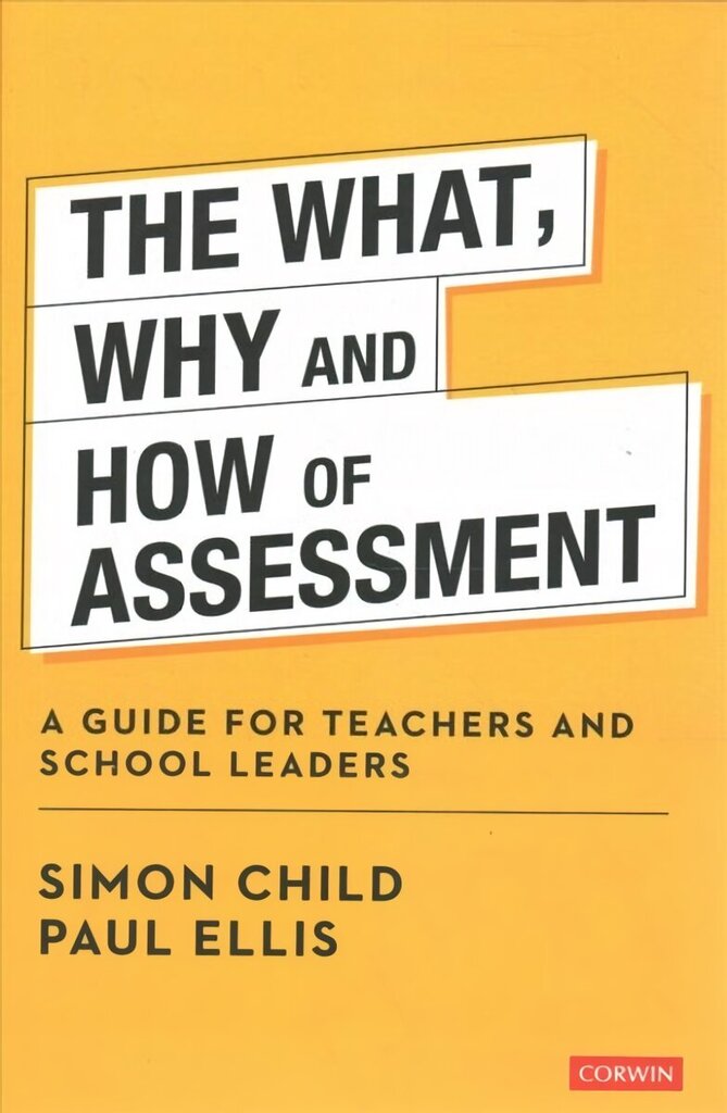 What, Why and How of Assessment: A guide for teachers and school leaders hind ja info | Ühiskonnateemalised raamatud | kaup24.ee