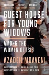 Guest House for Young Widows: among the women of ISIS hind ja info | Ühiskonnateemalised raamatud | kaup24.ee