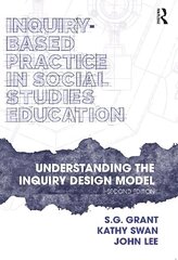 Inquiry-Based Practice in Social Studies Education: Understanding the Inquiry Design Model 2nd edition цена и информация | Книги по социальным наукам | kaup24.ee