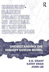 Inquiry-Based Practice in Social Studies Education: Understanding the Inquiry Design Model 2nd edition hind ja info | Ühiskonnateemalised raamatud | kaup24.ee