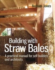 Building with Straw Bales: A Practical Manual for Self-Builders and Architects Full colour edition цена и информация | Книги по социальным наукам | kaup24.ee